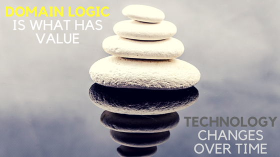 Domain Logic is what has value while technology changes over time