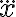 $\overset{...}x$ $\overset{...}x$
