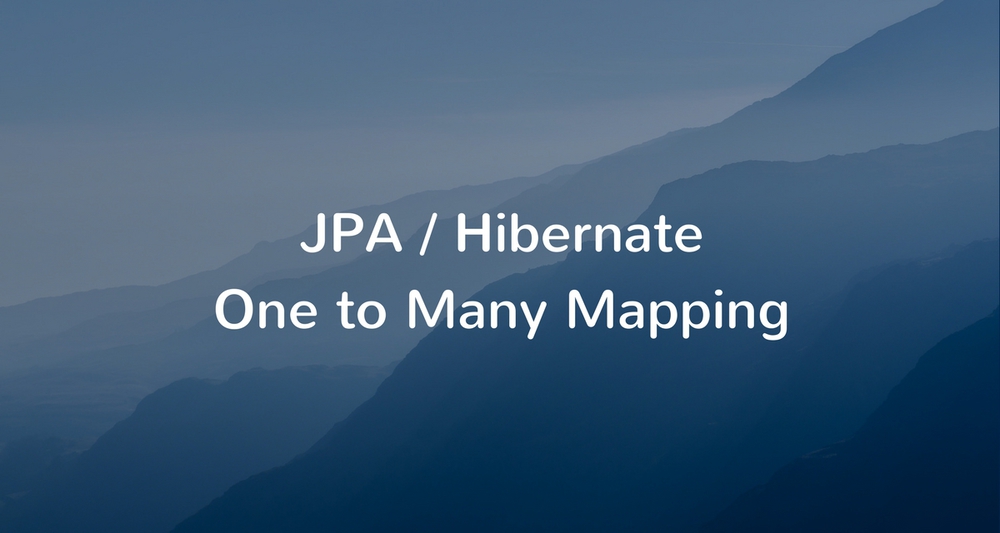 JPA / Hibernate One to Many Mapping Example with Spring Boot