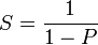 S = \frac{1}{1 - P}