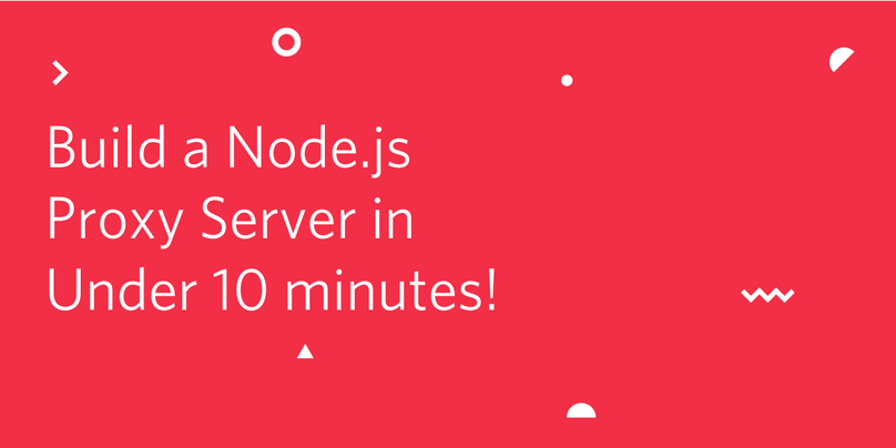 header - Build a Node.js Proxy Server in Under 10 minutes!
